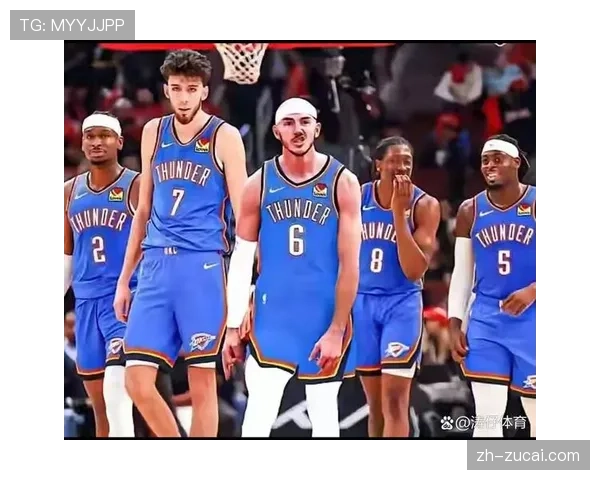 雷霆连续两年常规赛冠军 亚历山大霍姆格伦组合成熟